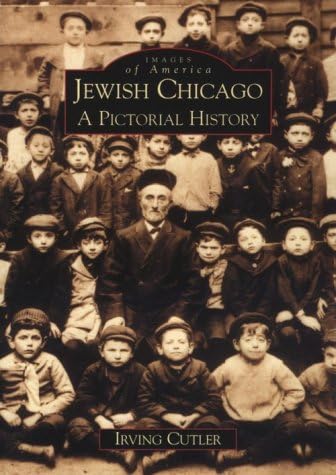 Jewish Chicago: A Pictorial History (Images of America)