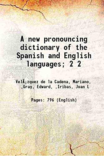 A new pronouncing dictionary of the Spanish and English languages ...