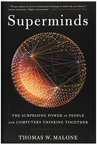 Superminds: The Surprising Power of People and Computers Thinking Together Superminds: The Surprising Power of People and Computers Thinking Together