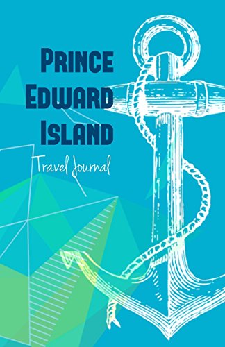 Prince Edward Island Travel Journal: Perfect Size Soft Cover 100 Page Notebook Diary