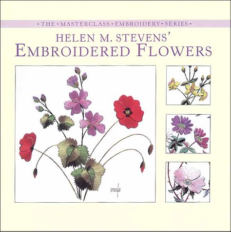 Helen M. Stevens' Embroidered Flowers (The Mast... 157076171X Book Cover