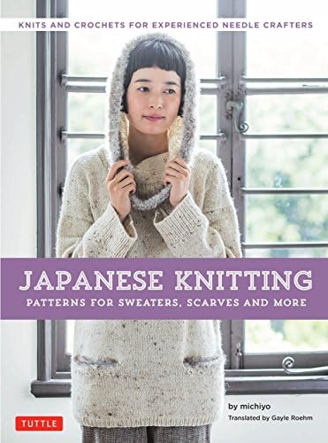 Japanese Knitting: Patterns for Sweaters, Scarves and More: Knits and crochets for experienced needle crafters (15 Knitting Patterns and 8 Crochet Patterns) Kindle Edition