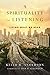 A Spirituality of Listening: Living What We Hear