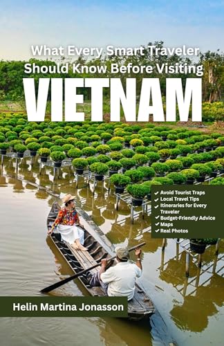 What Every Smart Traveler Should Know Before Visiting Vietnam