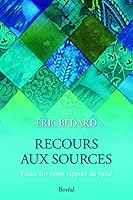 Recours aux sources (Essais documents) (French Edition) 2764621094 Book Cover