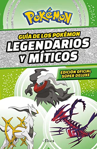 Guía Pokémon: legendarios y míticos (Edición Ampliada) / Pokémon: Legendary and Mythical Guidebook (Super Deluxe Edition) (COLECCIÓN POKÉMON) (Spanish Edition)