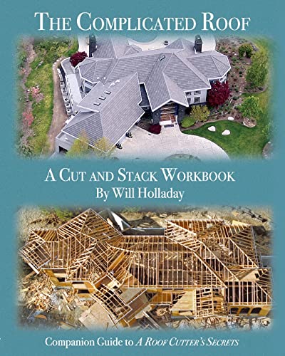 The Complicated Roof - a cut and stack workbook: Companion Guide to 'A Roof Cutters Secrets'
