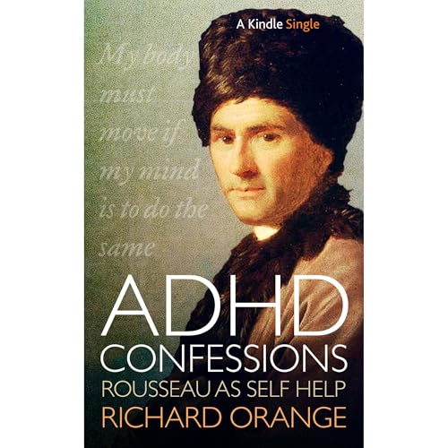 ADHD Confessions: Rousseau as self-help by Richard Orange episode artwork
