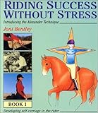  Developing Self-Carriage in the Rider (Book 1) (Riding Success Without Stress)