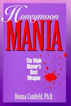 Hardcover Honeymoon Mania: The Male Abuser's Best Weapon Book