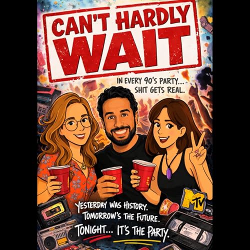 Ep. 20 | Can&rsquo;t Hardly Wait & A Very Millennial Crush
