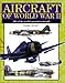 Aircraft of World War II: 300 of the World's Greatest Aircraft