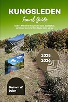 Kungsleden Travel Guide 2025 - 2026: Sweden’s Wildest Trail Through Arctic Beauty, Mountain Huts, and Reindeer Country for Hikers Chasing Silence and ... Destinations with Comfort and Confidence) B0F5MG4FRY Book Cover