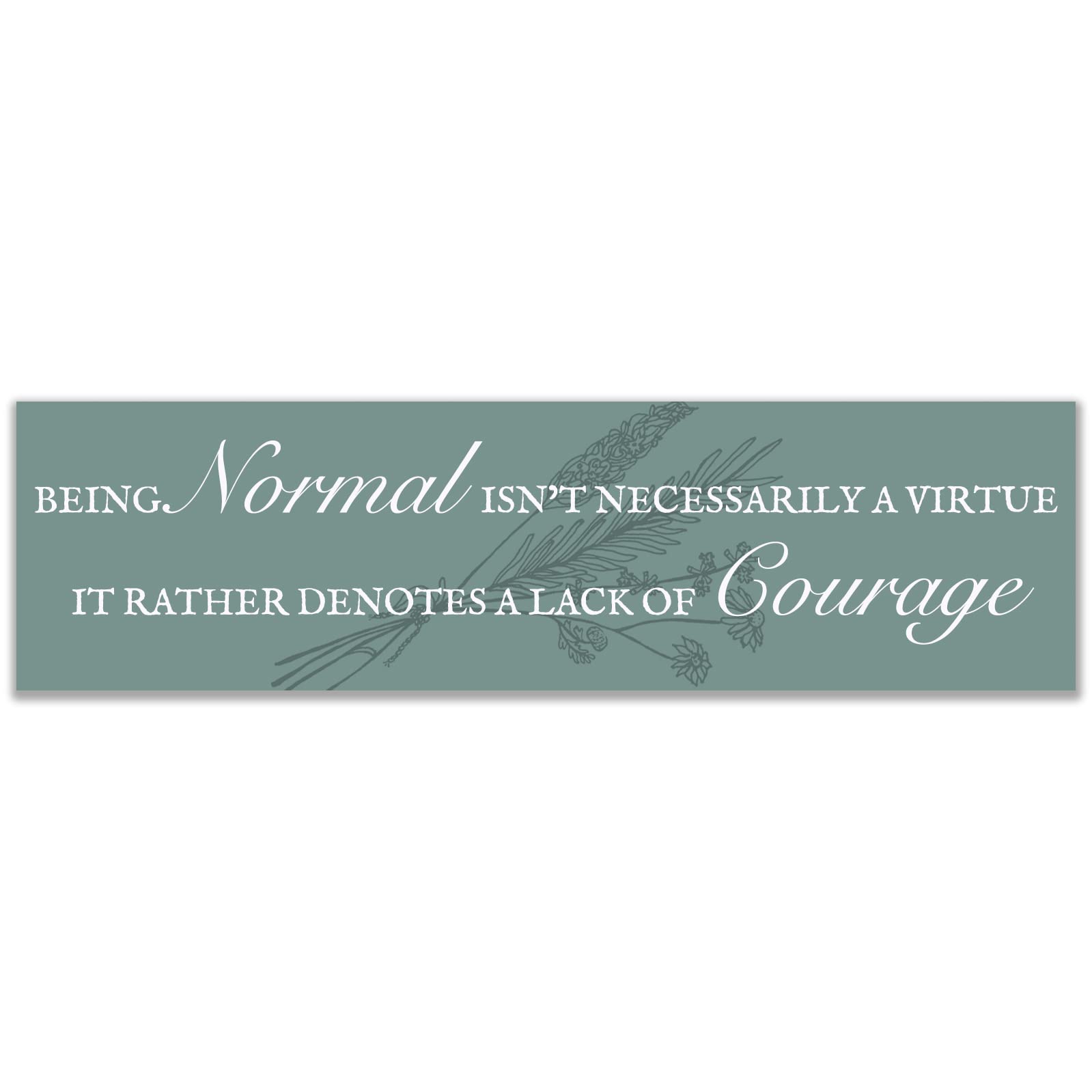 Practical Magic Quote Being Normal Sticker Decal Notebook Car Laptop 11"x3" (Color)