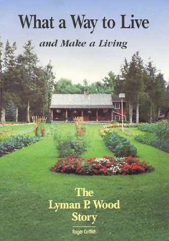What a Way to Live and Make a Living: The Lyman... 0964229501 Book Cover