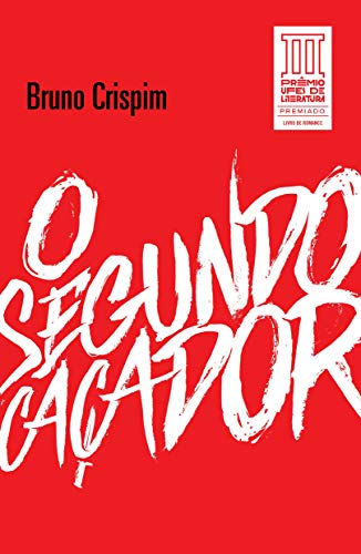 O Segundo Caçador: vencedor do III PRÊMIO UFES DE LITERATURA