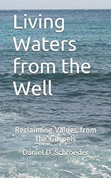 Paperback Living Waters from the Well: Reclaiming Values from the Gospels Book