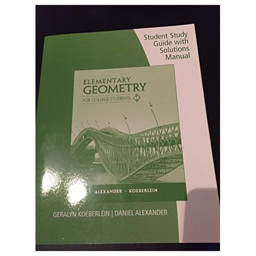 Student Study Guide with Solutions Manual for Alexander/Koeberlein's Elementary Geometry for College Students, 6th Edition