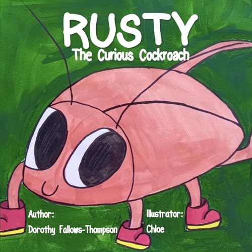 Adventures with Rusty The Curious Cockroach: Rusty The Curious Cockroach