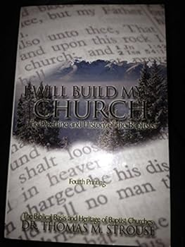 Unknown Binding I will build my church: The doctrine and history of Baptists Book