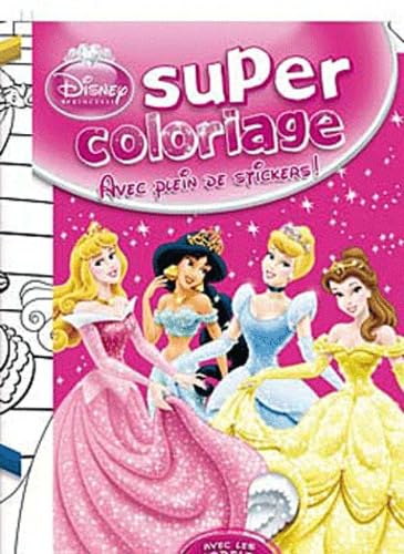 Super coloriage Disney princesses: Avec plein de stickers !