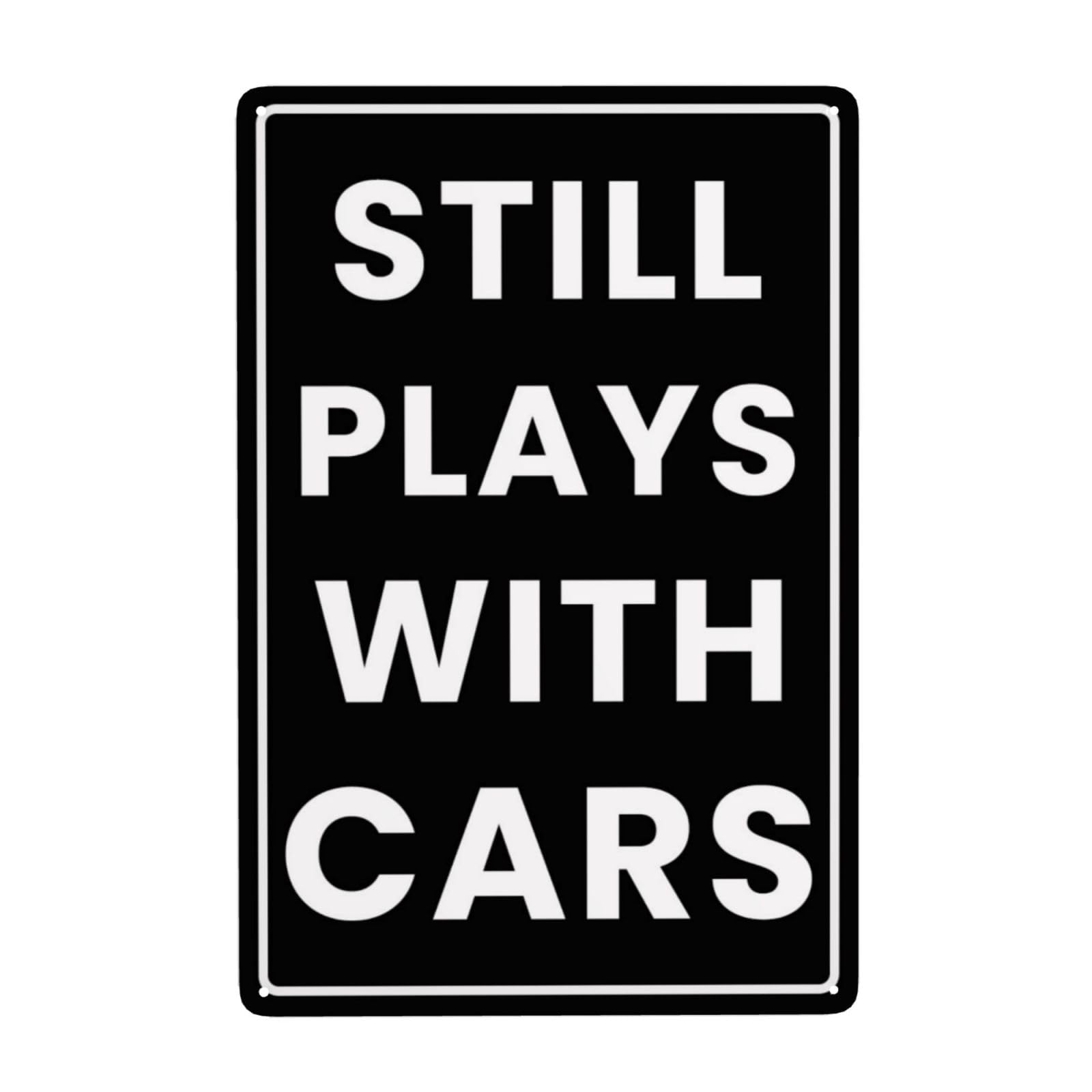 peiyeety Funny Metal Garage Signs Man Cave Wall Decor Still Plays with Cars Tin Sign 8 X 12 Inch