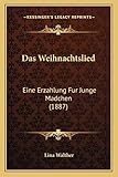  Das Weihnachtslied: Eine Erzahlung Fur Junge Madchen (1887)