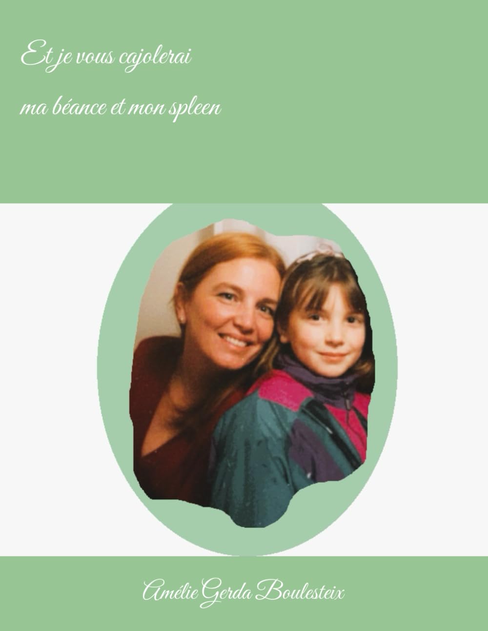 Et je vous cajolerai ma béance et mon spleen