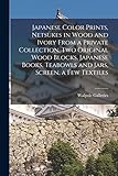  Japanese Color Prints, Netsukes in Wood and Ivory From a Private Collection, Two Original Wood Blocks, Japanese Books, Teabowls and Jars, Screen, a Few Textiles