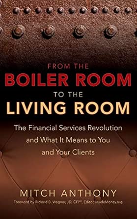 From the Boiler Room to the Living Room: The Financial Services Revolution and What it Means to You and Your Clients book cover