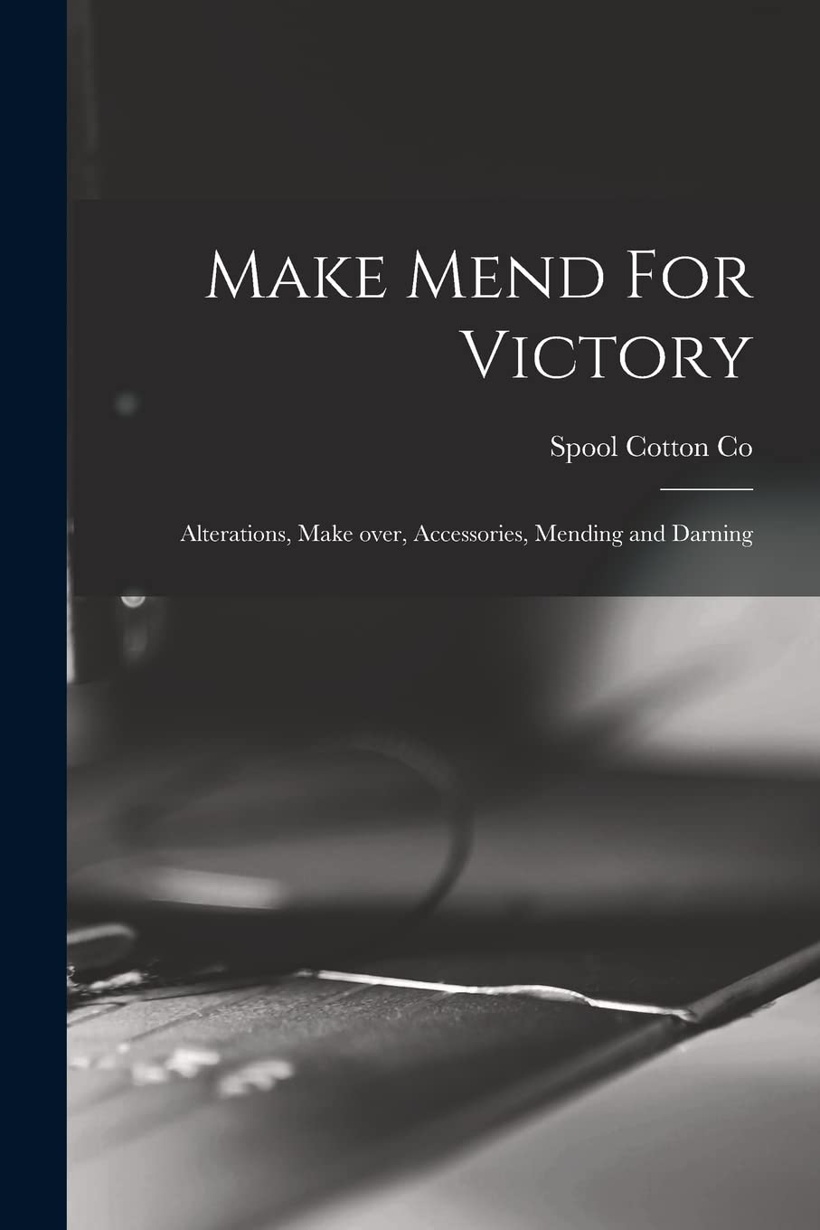 Make Mend For Victory: Alterations, Make Over, Accessories, Mending and Darning