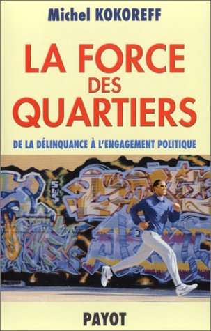 La force des quartiers : De la délinquance à l'engagement politique