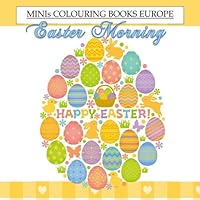 Easter Morning Minis Colouring Book Europe: Easter Coloring Books for Children in al; Coloring Books for Adults Relaxation in al; Valentines Day Books ... Cups in al; Adult Coloring Books Paris in al 1523908343 Book Cover
