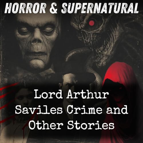 Lord Arthur Saviles Crime and Other Stories Podcast Por Captain Charles Johnson arte de portada