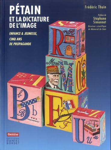 Pétain et la dictature de l'image: Enfance & jeunesse, cinq ans de propagande
