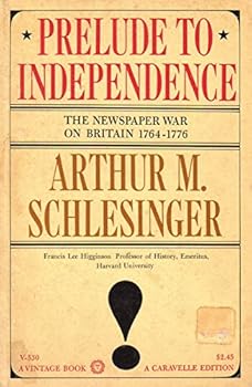 Paperback Prelude to Independence: The Newspaper War on Britain, 1764-1776 Book