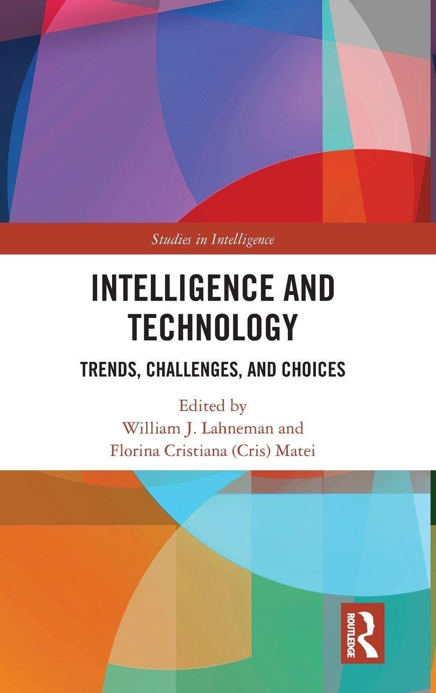 Intelligence and Technology: Trends, Challenges, and Choices (Studies in Intelligence)
