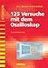 Produktbild Hundertfünfundzwanzig Versuche mit dem Oszilloskop
