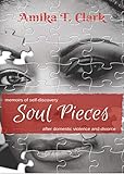  Soul Pieces: Memoirs of Self-Discovery after Domestic Violence and Divorce (English Edition)
