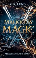 Malicious Magic (Atlantis Outcasts) B0GSSQNGKR Book Cover