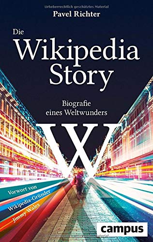 Die Wikipedia-Story: Biografie eines Weltwunders Die Wikipedia-Story: Biografie eines Weltwunders