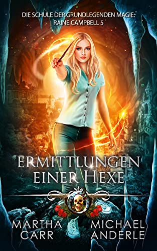 Ermittlungen einer Hexe (Die Schule der grundlegenden Magie: Raine Campbell 5)