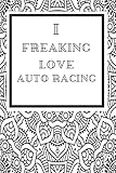 I freaking love Auto Racing: Seamless ethnic and tribal Auto Racing Lovers / Auto Racing Gift,(Birthday ,Boho Chic, Fabric Covered Notebooks, Diary, Composition Book,abstract ), Lined Journal