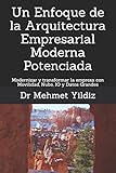  Un Enfoque de la Arquitectura Empresarial Moderna Potenciada: Modernizar y transformar la empresa con Movilidad, Nube, IO y Datos Grandes