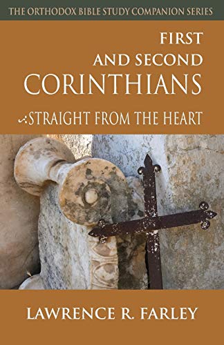 First and Second Corinthians: Straight From the Heart (Orthodox Bible Study Companion)