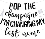 Pop the Champagne I'm Changing My Last Name Banner - Bachelorette Bridal Party Hanging Sign - Engagement Bride to Be Party Decorations Supplies, Black Glitter Photo Props