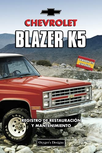 CHEVROLET BLAZER K5: REGISTRO DE RESTAURACIÓN Y MANTENIMIENTO (Ediciones en español) (Spanish Edit CHEVROLET BLAZER K5: REGISTRO DE RESTAURACIÓN Y MANTENIMIENTO (Ediciones en español) (Spanish Edit