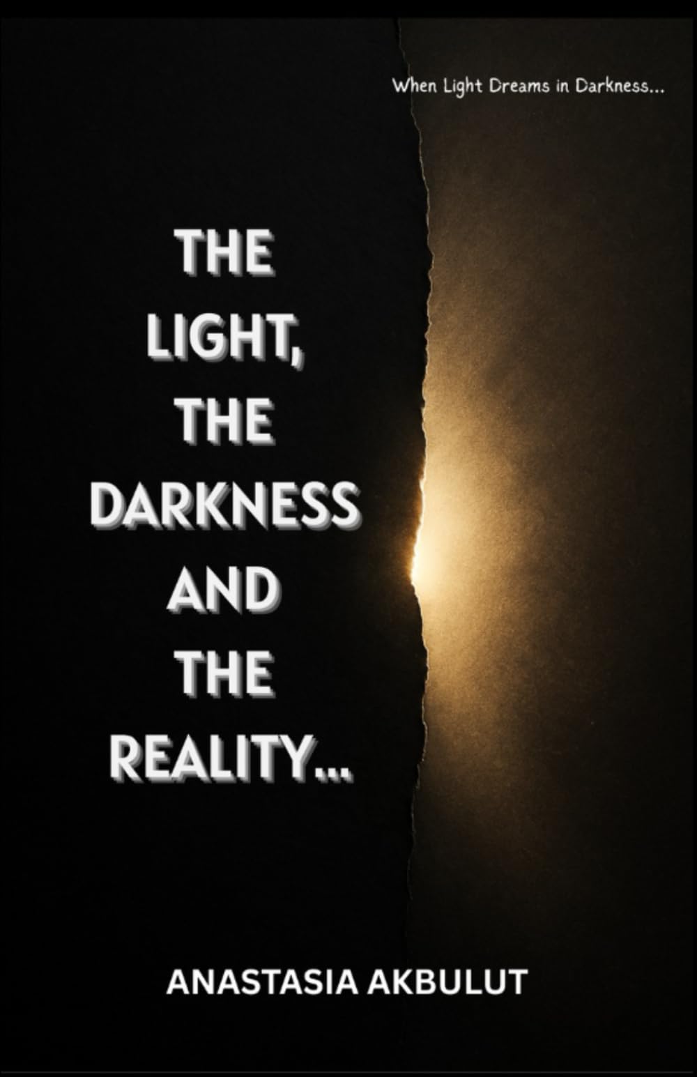THE LIGHT, THE DARKNESS AND THE REALITY: When Light Dreams in Darkness…