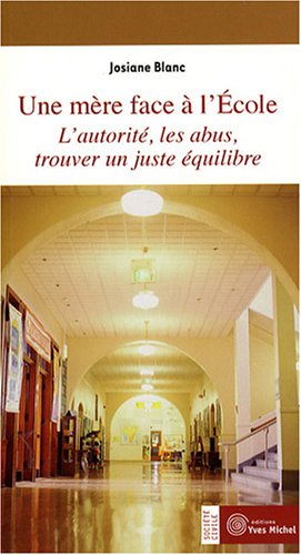 Une mère face à l'Ecole : L'autorité, les abus, trouver un juste équilibre