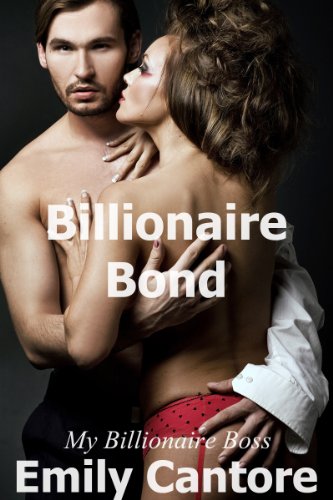 Billionaire Bond: My Billionaire Boss, Part 2 (A Billionaire Romance)